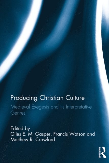 Matthew R. Crawford, Francis Watson, Giles E. M. Gasper - Producing Christian Culture, E-bok