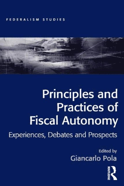 Giancarlo Pola - Principles and Practices of Fiscal Autonomy, E-bok