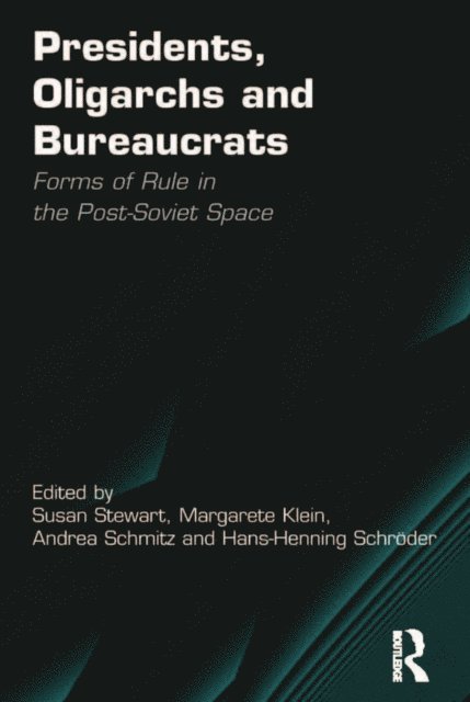 Hans-Henning Schroder, Margarete Klein, Susan Stewart - Presidents, Oligarchs and Bureaucrats, E-bok