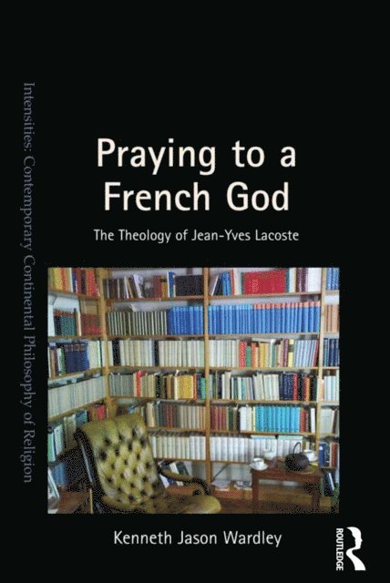 Kenneth Jason Wardley - Praying to a French God, E-bok