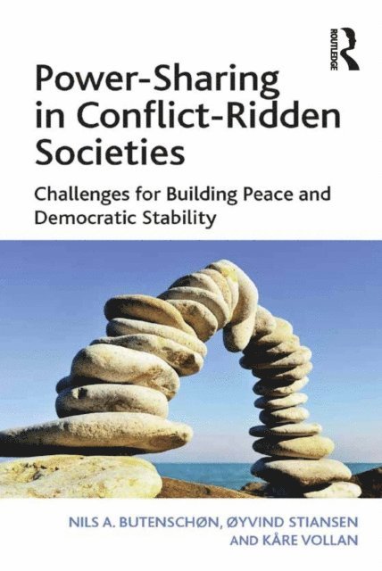 Kare Vollan, oyvind Stiansen, Nils A. Butenschon - Power-Sharing in Conflict-Ridden Societies, E-bok