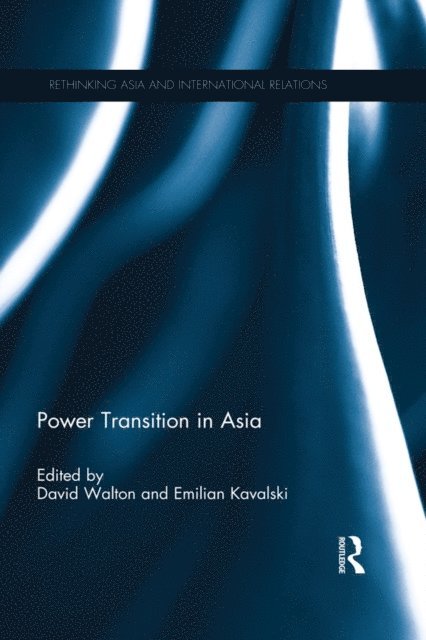 Emilian Kavalski, David Walton - Power Transition in Asia, E-bok