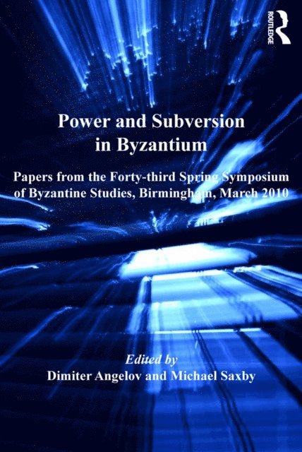 Dimiter Angelov, Michael Saxby - Power and Subversion in Byzantium, E-bok