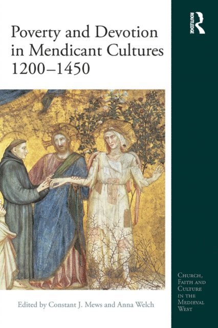 Anna Welch, Constant J Mews - Poverty and Devotion in Mendicant Cultures 1200-1450, E-bok