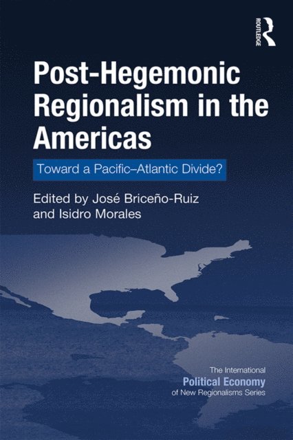 Isidro Morales, Jose Briceno-Ruiz - Post-Hegemonic Regionalism in the Americas, E-bok