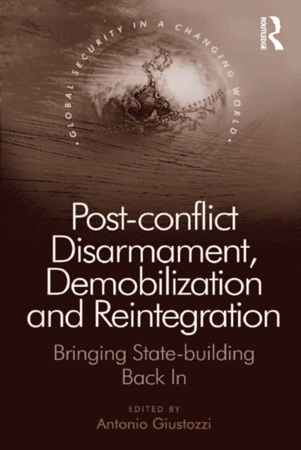 Antonio Giustozzi - Post-conflict Disarmament, Demobilization and Reintegration, E-bok