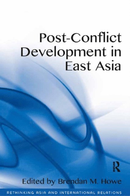 Brendan M. Howe - Post-Conflict Development in East Asia, E-bok