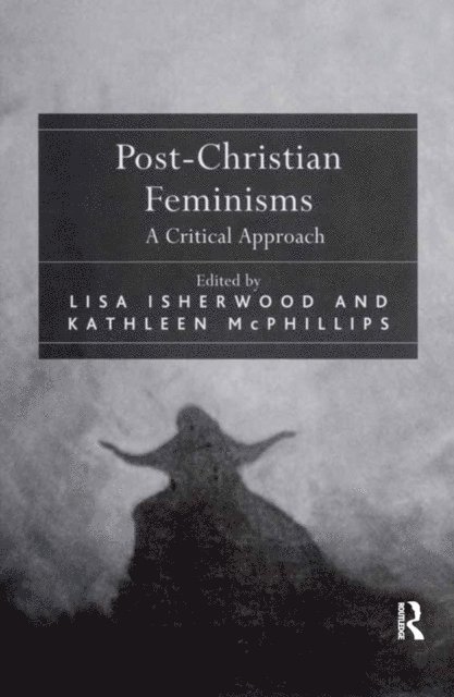 Lisa Isherwood, Kathleen McPhillips - Post-Christian Feminisms, E-bok