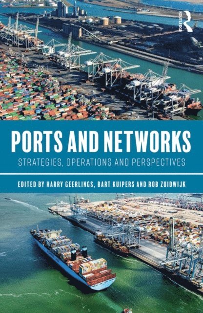Rob Zuidwijk, Bart Kuipers, Harry Geerlings - Ports and Networks, E-bok