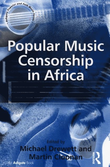 Martin Cloonan, Michael Drewett - Popular Music Censorship in Africa, E-bok