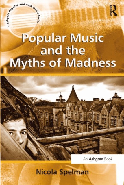 Nicola Spelman - Popular Music and the Myths of Madness, E-bok. Tillgänglighet: Lägg i varukorg