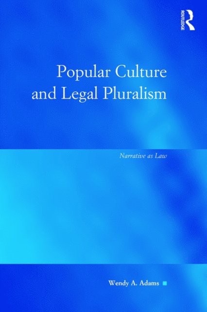 Wendy A Adams - Popular Culture and Legal Pluralism, E-bok