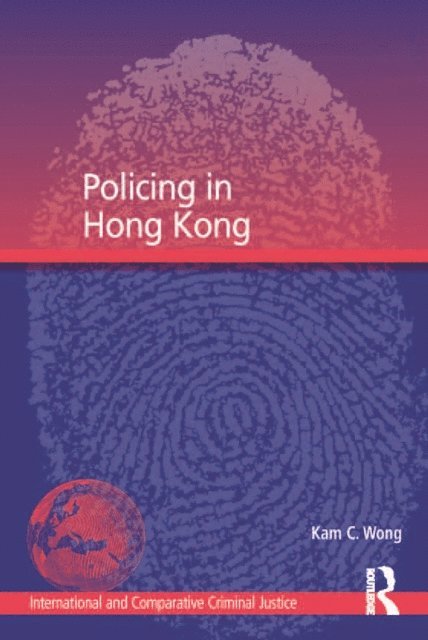 Kam C. Wong - Policing in Hong Kong, E-bok