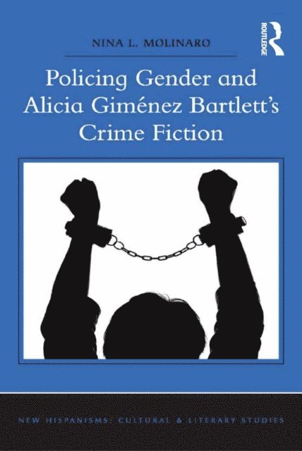 Nina L. Molinaro - Policing Gender and Alicia Gimenez Bartlett's Crime Fiction, E-bok