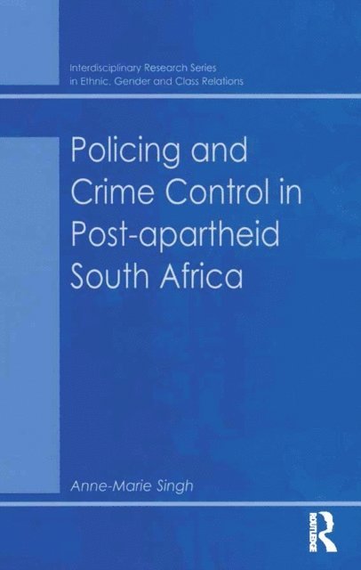 Anne-Marie Singh - Policing and Crime Control in Post-apartheid South Africa, E-bok