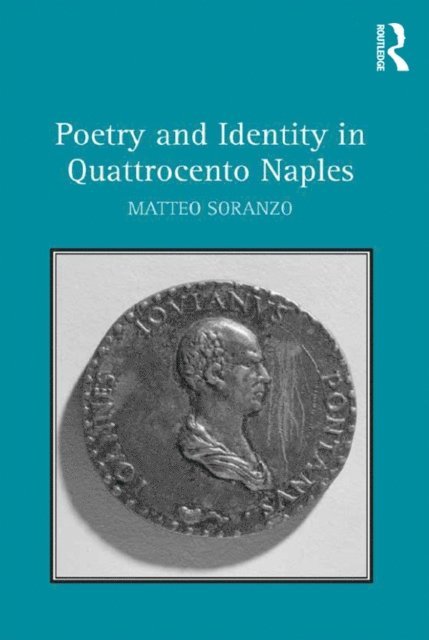 Matteo Soranzo - Poetry and Identity in Quattrocento Naples, E-bok