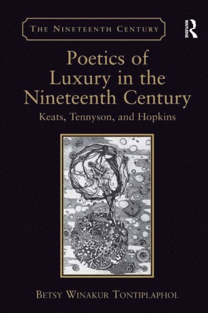 Betsy Winakur Tontiplaphol - Poetics of Luxury in the Nineteenth Century, E-bok