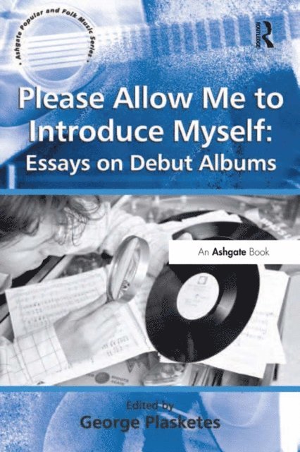 George Plasketes - Please Allow Me to Introduce Myself: Essays on Debut Albums, E-bok