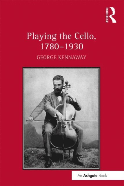 George Kennaway - Playing the Cello, 1780-1930, E-bok