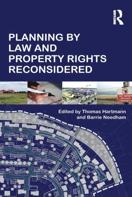 Thomas Hartmann, Barrie Needham - Planning By Law and Property Rights Reconsidered, E-bok