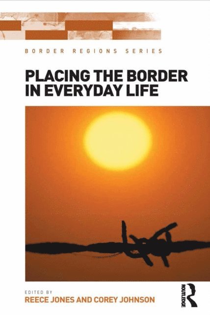Corey Johnson, Reece Jones - Placing the Border in Everyday Life, E-bok
