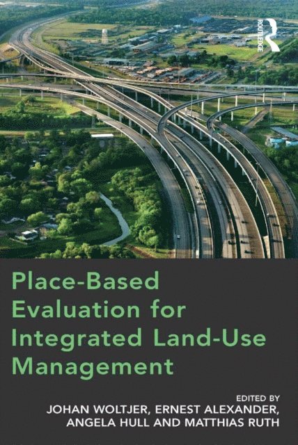 Matthias Ruth, Ernest Alexander, Johan Woltjer - Place-Based Evaluation for Integrated Land-Use Management, E-bok