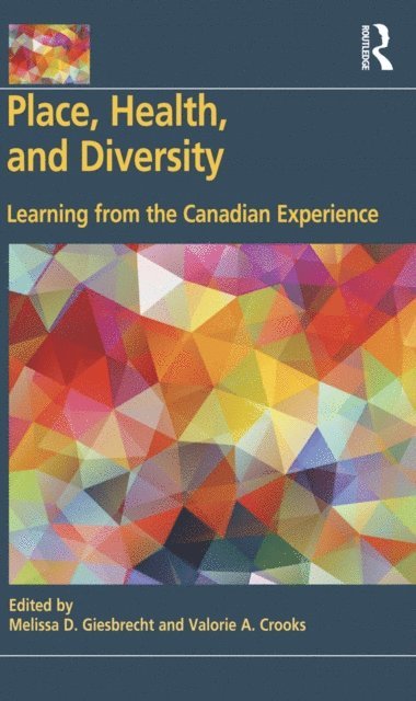 Valorie A. Crooks, Melissa D. Giesbrecht - Place, Health, and Diversity, E-bok
