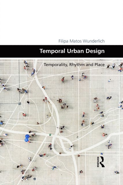 Filipa Matos Wunderlich - Temporal Urban Design, E-bok