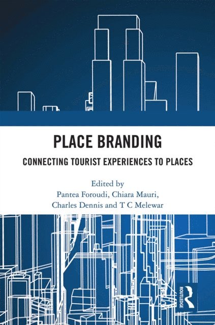 T C Melewar, Charles Dennis, Chiara Mauri, Pantea Foroudi - Place Branding, E-bok