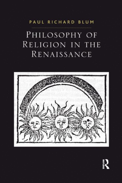 Paul Richard Blum - Philosophy of Religion in the Renaissance, E-bok
