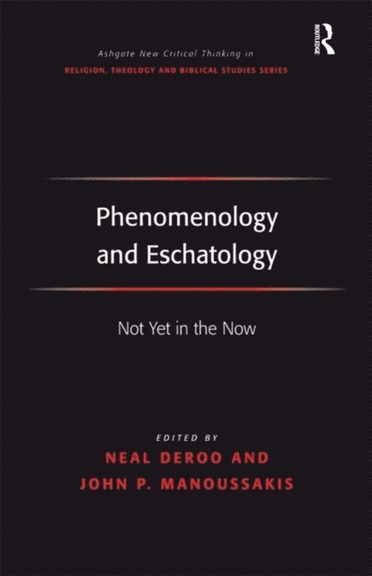 John Panteleimon Manoussakis, Neal DeRoo - Phenomenology and Eschatology, E-bok