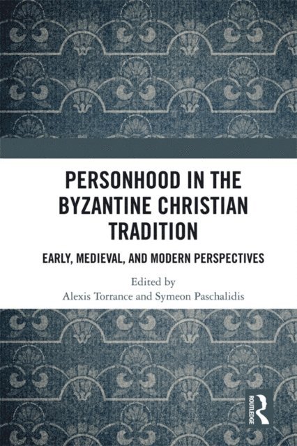 Symeon Paschalidis, Alexis Torrance - Personhood in the Byzantine Christian Tradition, E-bok