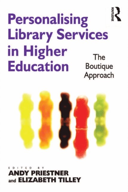 Elizabeth Tilley, Andy Priestner - Personalising Library Services in Higher Education, E-bok