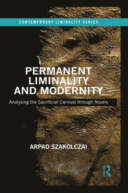 Arpad Szakolczai - Permanent Liminality and Modernity, E-bok