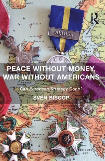 Sven Biscop - Peace Without Money, War Without Americans, E-bok