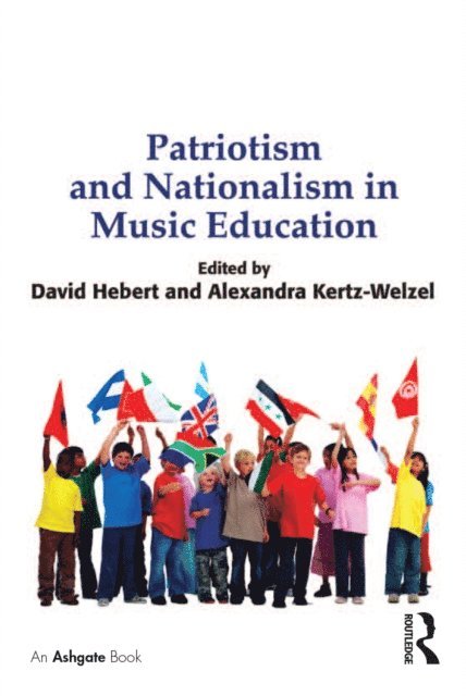 Alexandra Kertz-Welzel, David G. Hebert - Patriotism and Nationalism in Music Education, E-bok