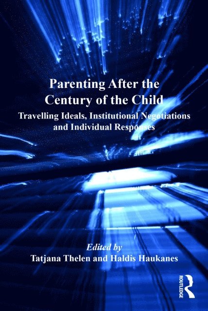 Tatjana Thelen, Haldis Haukanes - Parenting After the Century of the Child, E-bok