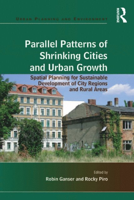 Rocky Piro, Robin Ganser - Parallel Patterns of Shrinking Cities and Urban Growth, E-bok