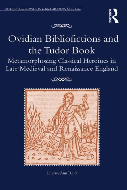 Lindsay Ann Reid - Ovidian Bibliofictions and the Tudor Book, E-bok