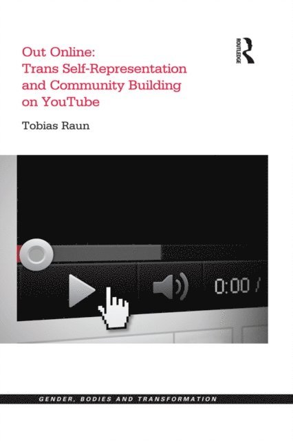 Tobias Raun - Out Online: Trans Self-Representation and Community Building on YouTube, E-bok