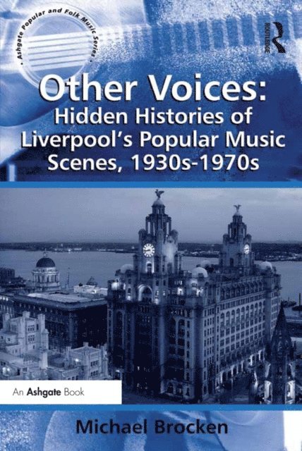 Michael Brocken - Other Voices: Hidden Histories of Liverpool's Popular Music Scenes, 1930s-1970s, E-bok