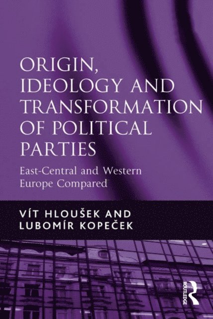 Lubomir Kopecek, Vit Hlousek - Origin, Ideology and Transformation of Political Parties, E-bok