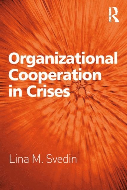 Lina M. Svedin - Organizational Cooperation in Crises, E-bok