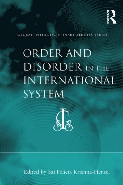 Sai Felicia Krishna-Hensel - Order and Disorder in the International System, E-bok