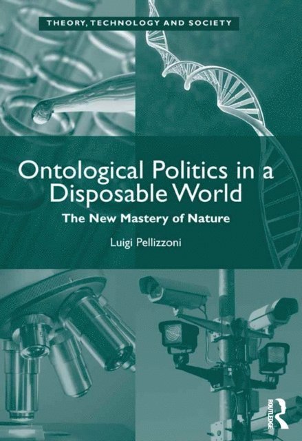 Luigi Pellizzoni - Ontological Politics in a Disposable World, E-bok