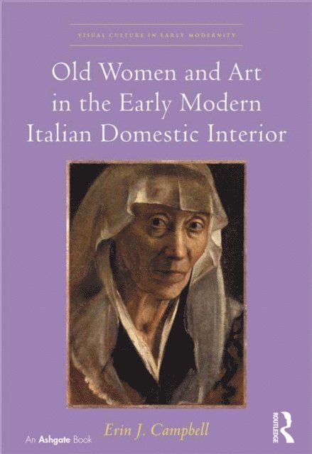 Erin J. Campbell - Old Women and Art in the Early Modern Italian Domestic Interior, E-bok