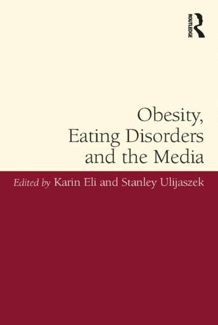 Stanley Ulijaszek, Karin Eli - Obesity, Eating Disorders and the Media, E-bok
