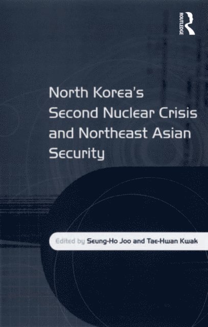 Tae-Hwan Kwak, Seung-Ho Joo - North Korea's Second Nuclear Crisis and Northeast Asian Security, E-bok