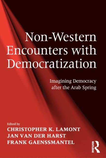 Jan van der Harst, Christopher K. Lamont - Non-Western Encounters with Democratization, E-bok