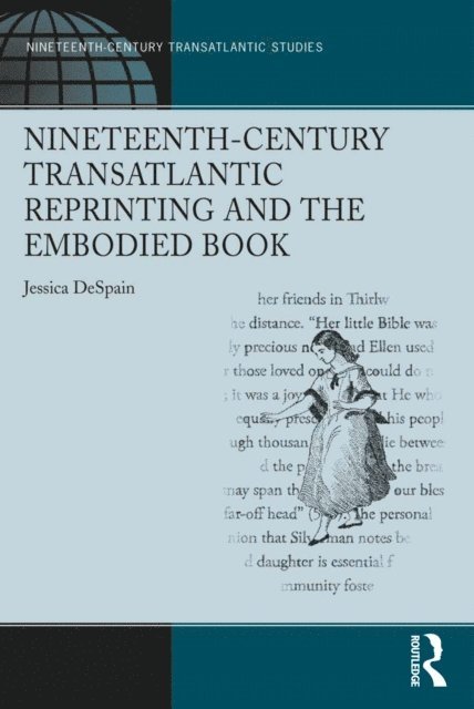 Jessica DeSpain - Nineteenth-Century Transatlantic Reprinting and the Embodied Book, E-bok